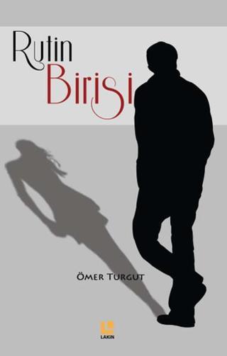 Rutin Birisi - Ömer Turgut - Lakin Yayınevi