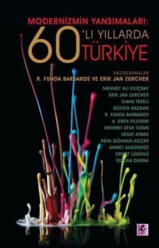 Modernizmin Yansımaları: 60'lı Yıllarda Türkiye - Erik Jan Zürcher - Efil Yayınevi Yayınları