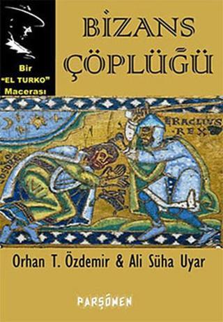 Bizans Çöplüğü - Orhan Teoman Özdemir - Parşömen