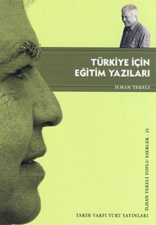 Türkiye İçin Eğitim Yazıları - İlhan Tekeli - Tarih Vakfı Yurt Yayınları