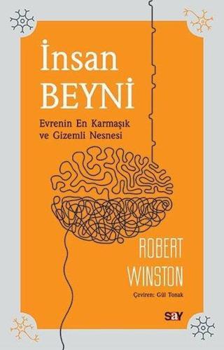 İnsan Beyni - Evrenin En Karmaşık ve Gizemli Nesnesi - Robert Winston - Say Yayınları
