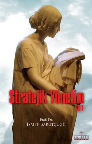 Stratejik Yönetim 101 - Prof. Dr. İsmet Barutçugil - Kariyer Yayınları