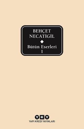 Bütün Eserleri 1 - Behçet Necatigil - Behçet Necatigil - Yapı Kredi Yayınları