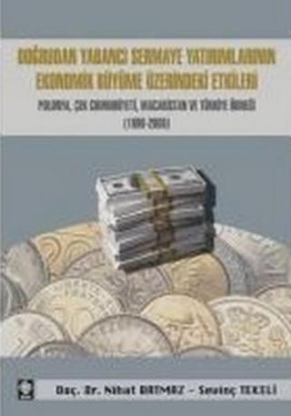 Doğrudan Yabancı Sermaye Yatırımlarının Ekonomik Büyüme Üzerindeki Etkileri - Sevinç Tekeli - Ekin Basım Yayın