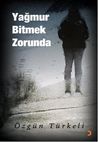 Yağmur Bitmek Zorunda - Özgün Türkeli - Cinius Yayınevi