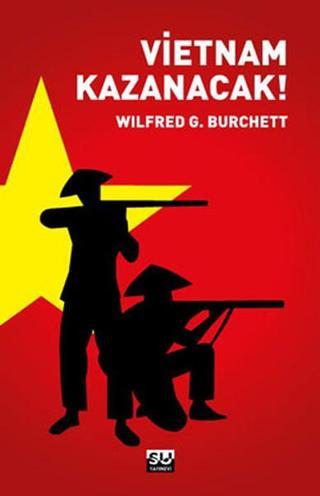 Vietnam Kazanacak - Wilfred G. Burchett - Su Yayınları