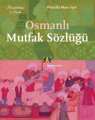 Osmanlı Mutfak Sözlüğü - Priscilla Mary Işın - Kitap Yayınevi