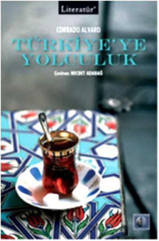 Türkiye'ye Yolculuk - Corrado Alvaro - Literatür Yayıncılık