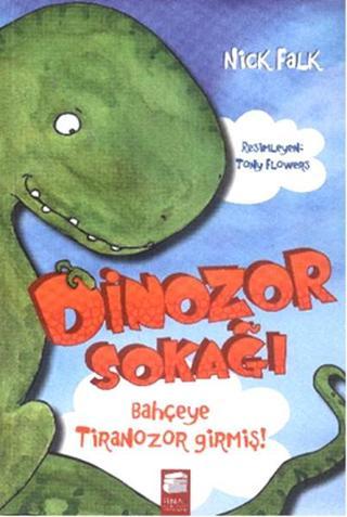 Dinozor Sokağı - Bahçeye Tiranozor Girmiş! - Nick Falk - Final Kültür Sanat Yayınları