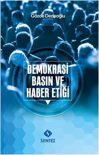 Demokrasi Basın ve Haber Etiği - Gözde Dedeoğlu - Sentez Yayıncılık