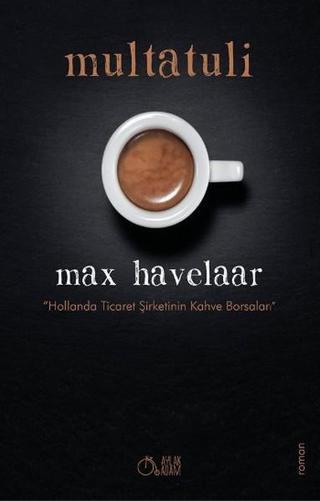 Max Havelaar - Multatuli  - Aylak Adam