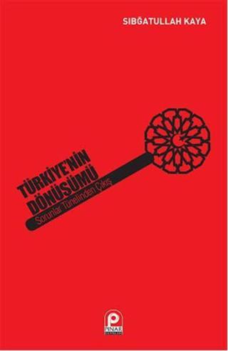 Türkiyenin Dönüşümü - Sıbğatullah Kaya - Pınar Yayıncılık