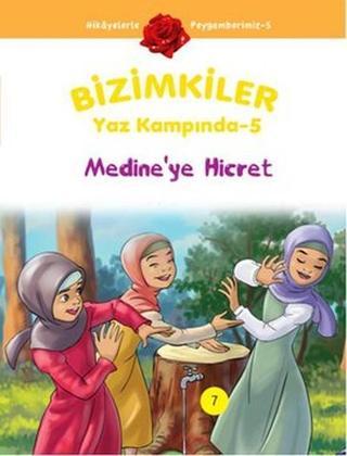 Bizimkiler Yaz Kampında 5 - Medine'ye Hicret - Ayşe Alkan Sarıçiçek - İnkılab Yayınları