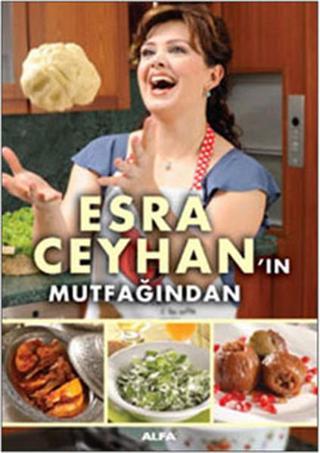 Esra Ceyhan'ın Mutfağından - Esra Ceyhan - Alfa Yayıncılık