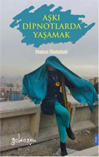 Aşkı Dipnotlarda Yaşamak - Mahsa Mohebali - Güldünya Yayınları