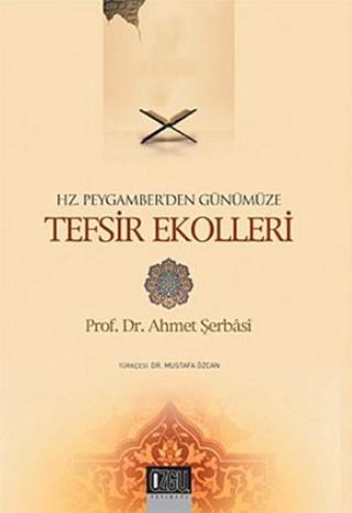 Hz. Peygamber'den Günümüze Tefsir Ekolleri - Ahmet Şerbasi - Özgü Yayıncılık