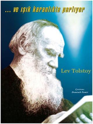 Ve Işık Karanlıkta Parlıyor - Lev Nikolayeviç Tolstoy - Kaos Yayınları