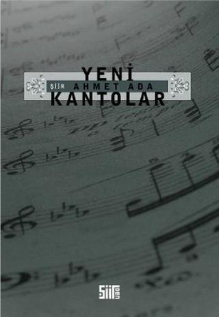 Yeni Kantolar - Ahmet Ada - Şiirden Yayınları