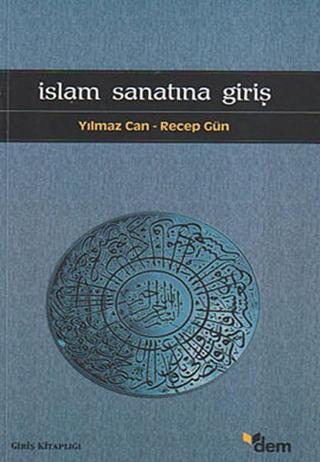 İslam Sanatına Giriş - Recep Gün - Dem Yayınları