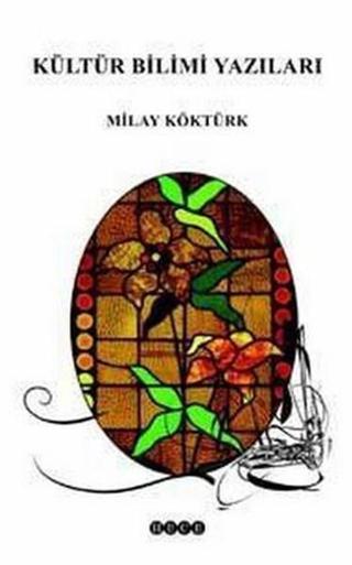 Kültür Bilimi Yazıları - Milay Köktürk - Hece Yayınları