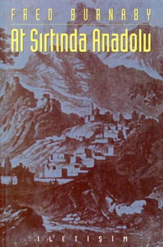 At Sırtında Anadolu - Fred Burnaby - İletişim Yayınları