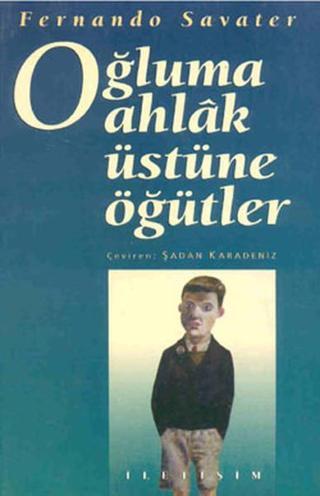 Oğluma Ahlak Üstüne Öğütler - Fernando Savater - İletişim Yayınları