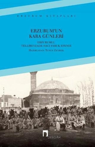 Erzurum'un Kara Günleri - Erzurumlu Tellibeyzade Hacı Faruk Efendi - Dergah Yayınları