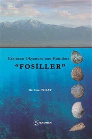 Erzincan Okyanusu'nun Kanıtları "Fosiller" - Fenomen Yayıncılık
