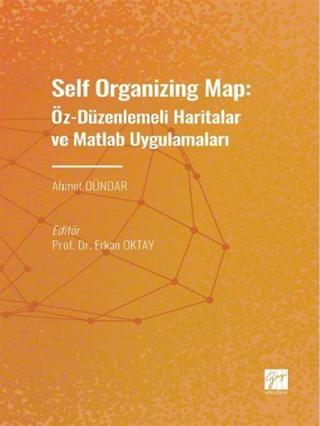 Self Organizing Map: Öz - Düzenlenmeli Haritalar ve Matlab Uygulamaları - Gazi Kitabevi