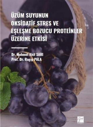 Üzüm Suyunun Oksidatif Stres ve Eşleşme Bozucu Proteinler Üzerine Etkisi - Gazi Kitabevi