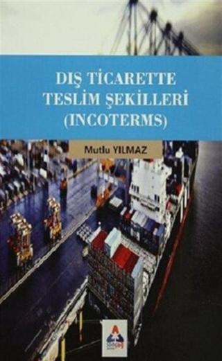 Dış Ticarette Teslim Şekilleri Incoterms - Sonçağ Yayınları