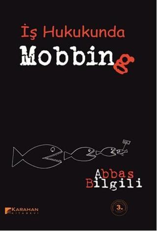 İş Hukuku Açısından Mobbing - Abbas Bilgili - Karahan Kitabevi