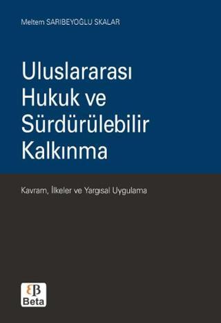 Uluslararası Hukuk ve Sürdürülebilir Kalkınma - Meltem Sarıbeyoğlu Skalar - Beta Yayınları