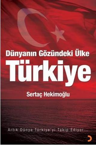 Dünyanın Gözündeki Ülke: Türkiye - Sertaç Hekimoğlu - Cinius Yayınevi