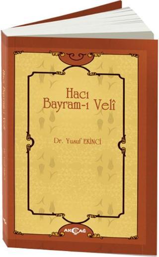 Hacı Bayram-ı Veli - Yusuf Ekinci - Akçağ Yayınları