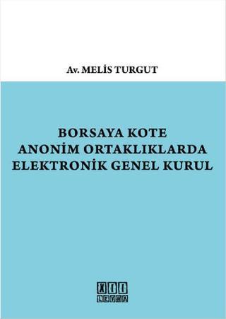 Borsaya Kote Anonim Ortaklıklarda Elektronik Genel Kurul - Melis Turgut - On İki Levha Yayıncılık