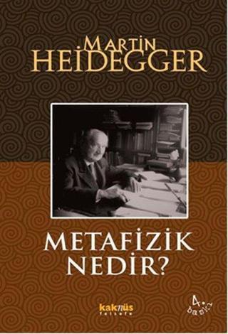 Metafizik Nedir? - Heidegger  - Kaknüs Yayınları