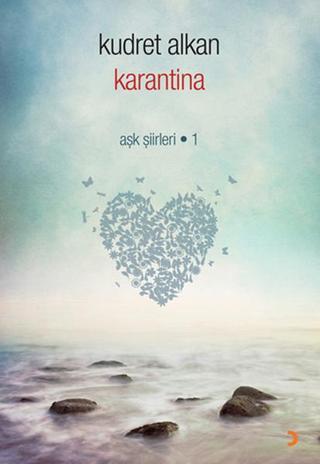Karantina - Aşk Şiirleri - 1 - Kudret Alkan - Cinius Yayınevi