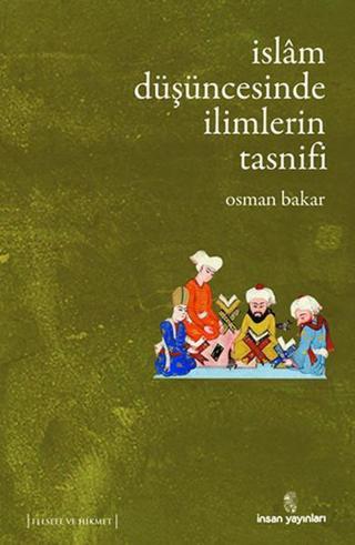 İslam Düşüncesinde İlimlerin Tasnifi - Osman Bakar - İnsan Yayınları