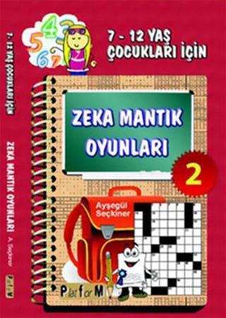 Zeka Mantık Oyunları 2 (7-12 Yaş Çocukları İçin) - Ayşegül Seçkiner - Platform Yayınları