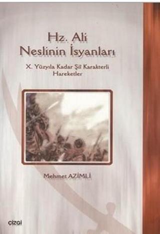 Hz. Ali Neslinin İsyanları - Mehmet Azimli - Çizgi Kitabevi