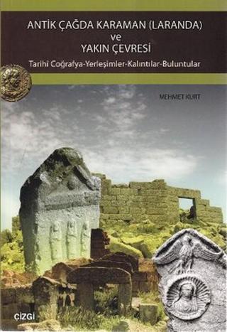 Antik Çağda Karaman (Laranda) ve Yakın Çevresi - Mehmet Kurt - Çizgi Kitabevi