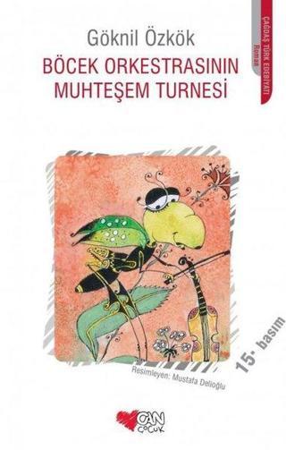 Böcek Orkestrasının Muhteşem Turnesi - Göknil Genç - Can Çocuk Yayınları