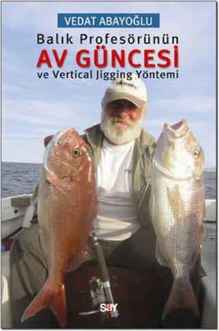 Balık Profesörünün Av Güncesi ve Vertical Jigging Yöntemi