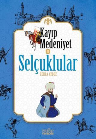 Kayıp Medeniyet 2 - Selçuklular - Zehra Aydüz - Zafer Yayınları