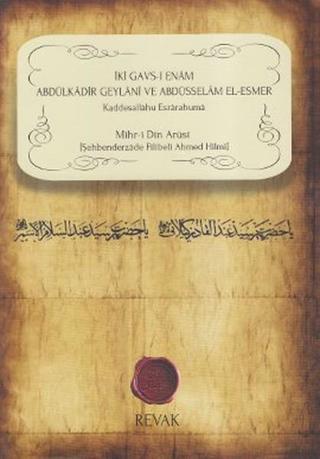 İki Gavs-ı Enam Abdülkadir Geylani ve Abdüsselam El-Esmer - Şehbenderzade Filibeli Ahmed Hilmi - Revak Kitabevi