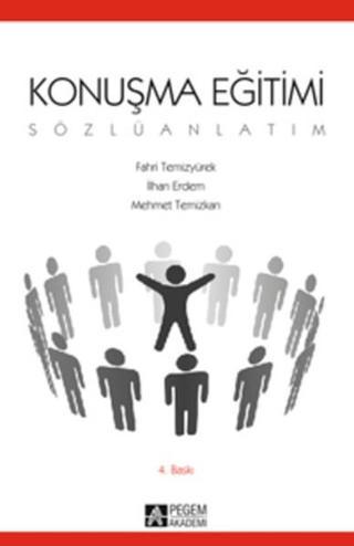 Konuşma Eğitimi (Sözlü Anlatım) - Mehmet Temizkan - Pegem Akademi Yayıncılık