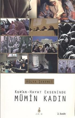 Kur'an-Hayat Ekseninde Mümin Kadın - Hülya Şekerci - Ekin Yayınları