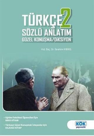 Türkçe 2 Sözlü Anlatım Güzel Konuşma - Diksiyon - İbrahim Kıbrıs - Kök Yayıncılık