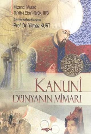 Kanuni - Dünyanın Mimarı - Mizancı Mehmed Murad - Akçağ Yayınları